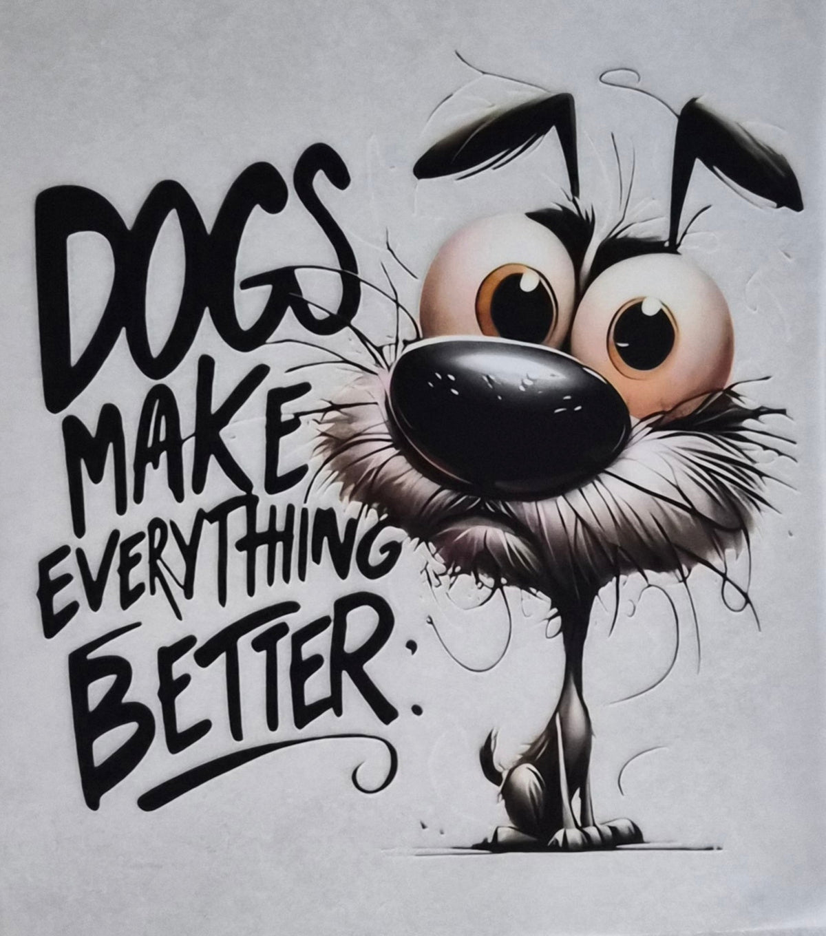 Dogs Make Everything Better funny cartoon dog graphic tee