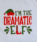 I'm The Dramatic Elf Holiday Tee