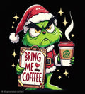 Bring Me Coffee Grinch Tee