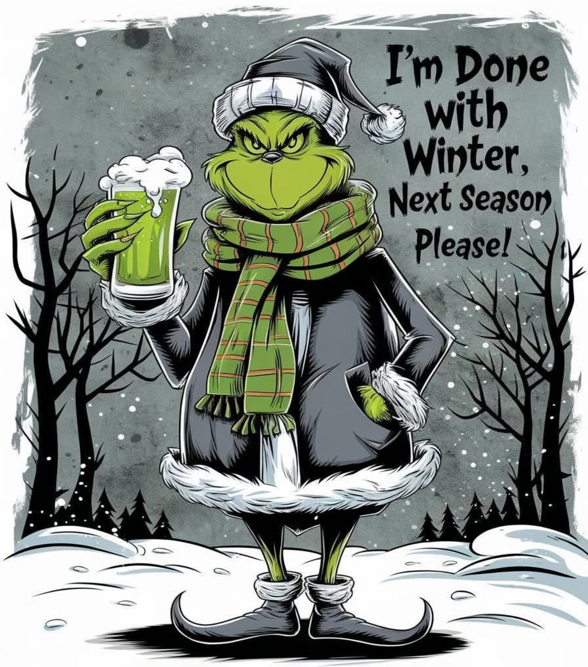 I'm Done With Winter, Next Season Please Grinch Tee