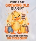 People Say Growing Old Is A Gift T-Shirt