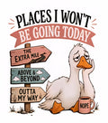 Places I Won't Be Going Today funny duck graphic tee design