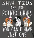 Shih Tzus Are Like Potato Chips Tee