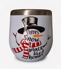Snowman wearing a top hat and scarf with There's Snow Place Like Home text on a white wine tumbler